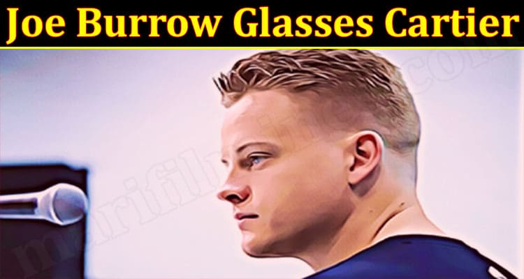 Latest News Joe Burrow Glasses Cartier