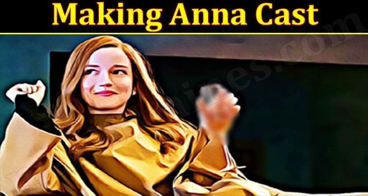 Latest News Making Anna Cast