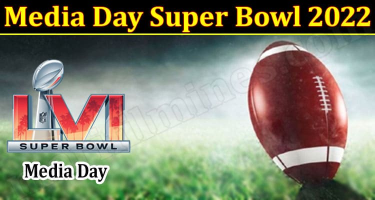 Latest News Media Day Super Bowl 2022