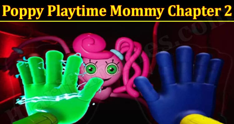 Latest News Poppy Playtime Mommy Chapter 2