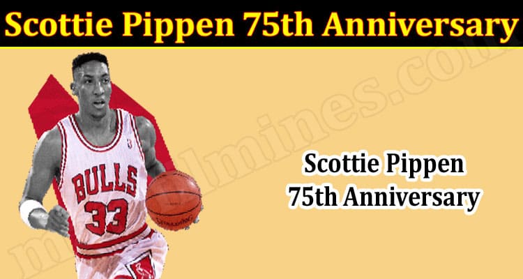 Latest News Scottie Pippen 75th Anniversary