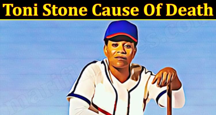 Latest News Toni Stone Cause Of Death
