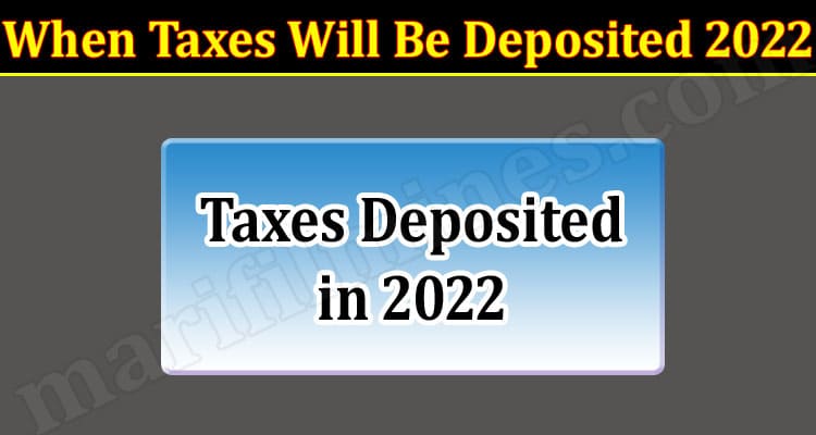 Latest News When Taxes Will Be Deposited 2022