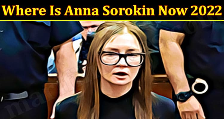 Latest News Where Is Anna Sorokin Now