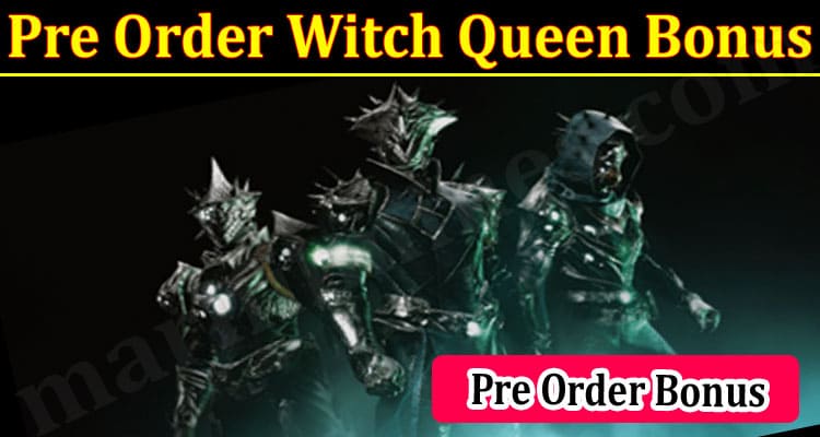 Latest news Pre Order Witch Queen Bonus