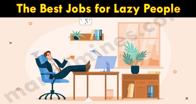 Complete Info The Best Jobs for Lazy People