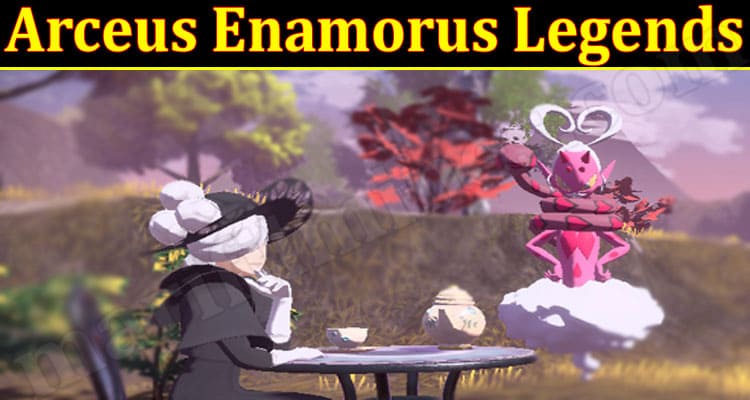 Gaming Tips Arceus Enamorus Legends