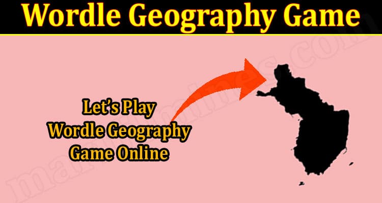Gaming Tips Wordle Geography Game