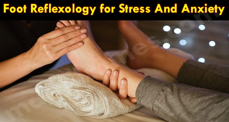 Health Tips Foot Reflexology for Stress And Anxiety