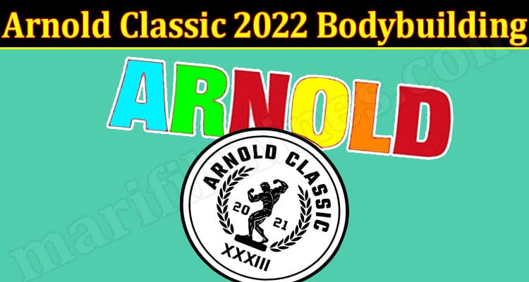 Latest News Arnold Classic 2022 Bodybuilding