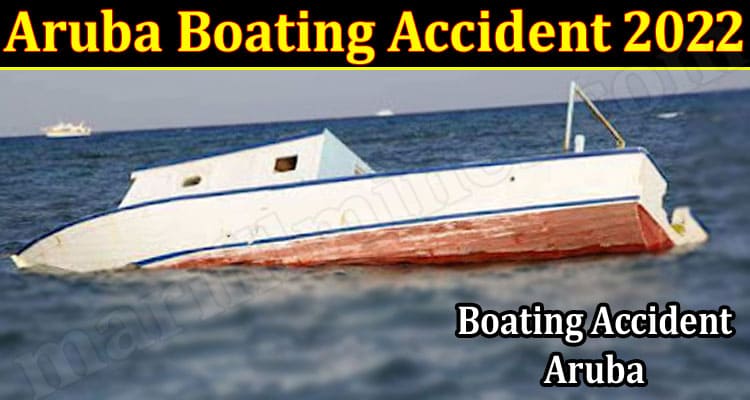 Latest News Aruba Boating Accident 2022