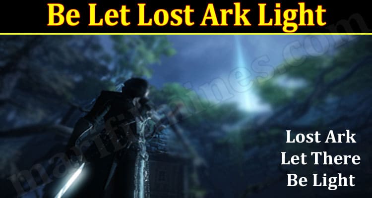 Latest News Be Let Lost Ark Light