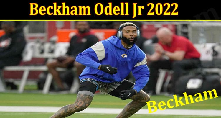Latest News Beckham Odell Jr 2022