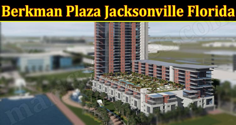 Latest News Berkman Plaza Jacksonville Florida