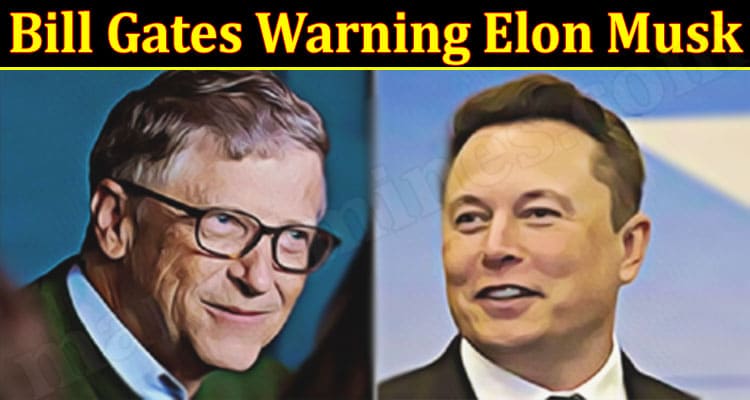 Latest News Bill Gates Warning Elon Musk
