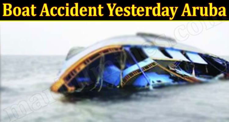 Latest News Boat Accident Yesterday Aruba