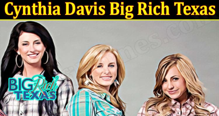 Latest News Cynthia Davis Big Rich Texas