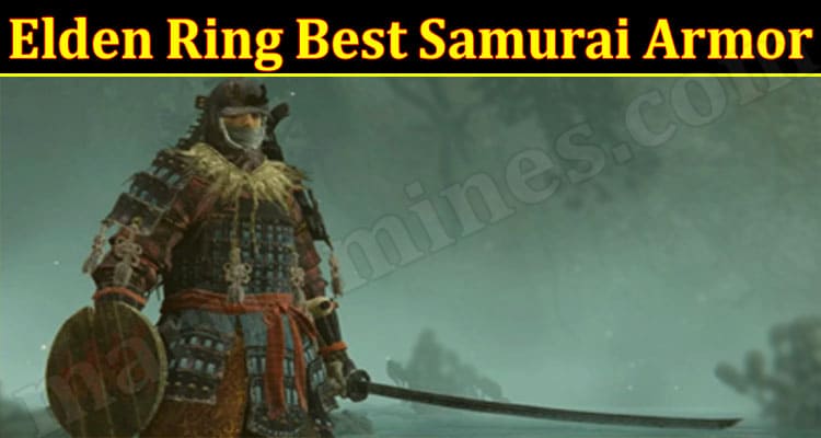 Latest News Elden Ring Best Samurai Armor