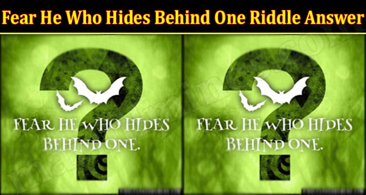 Latest News Fear He Who Hides Behind One Riddle Answer