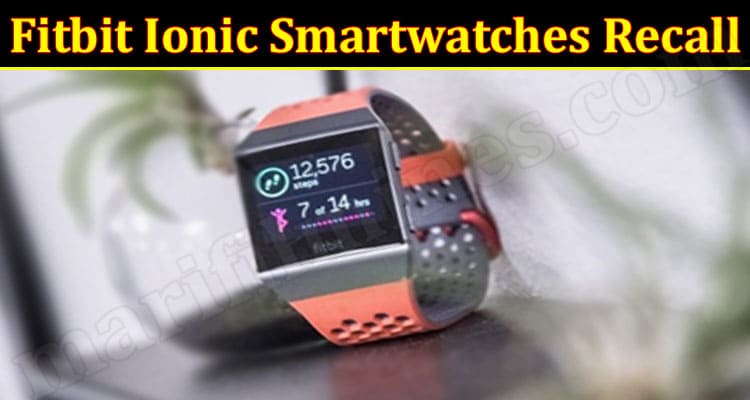 Latest News Fitbit Ionic Smartwatches Recall