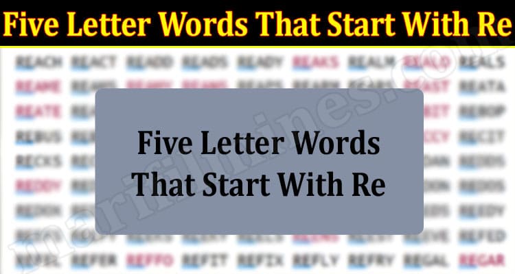 Latest News Five Letter Words That Start With Re