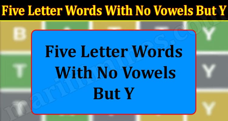Latest News Five Letter Words With No Vowels But Y
