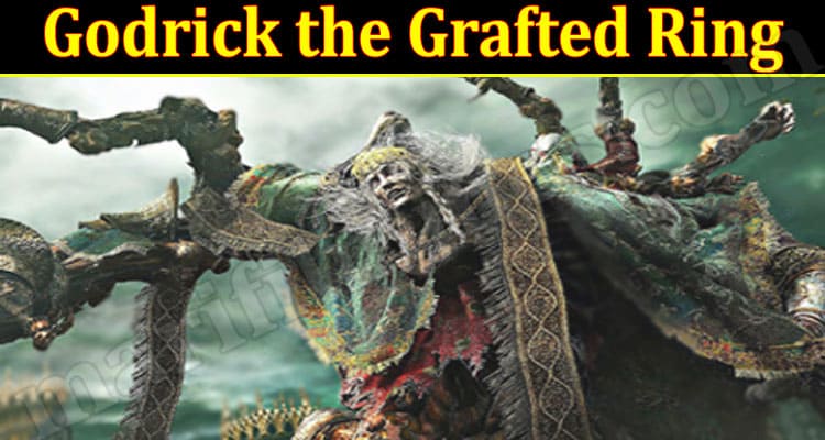 Latest News Godrick the Grafted Ring