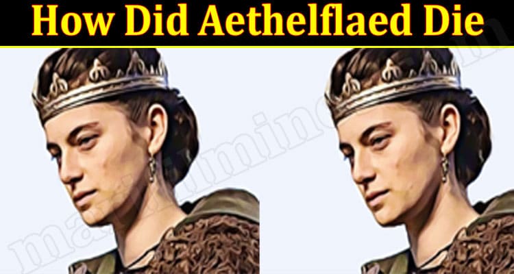 Latest News How Did Aethelflaed Die
