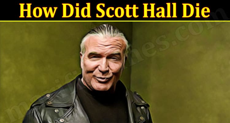 Latest News How Did Scott Hall Die