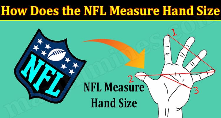 Latest News How Does the NFL Measure Hand Size