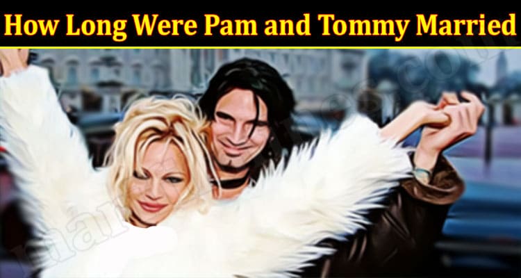 Latest News How Long Were Pam and Tommy Married