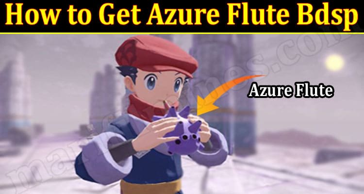 Latest News How To Get Azure Flute Bdsp