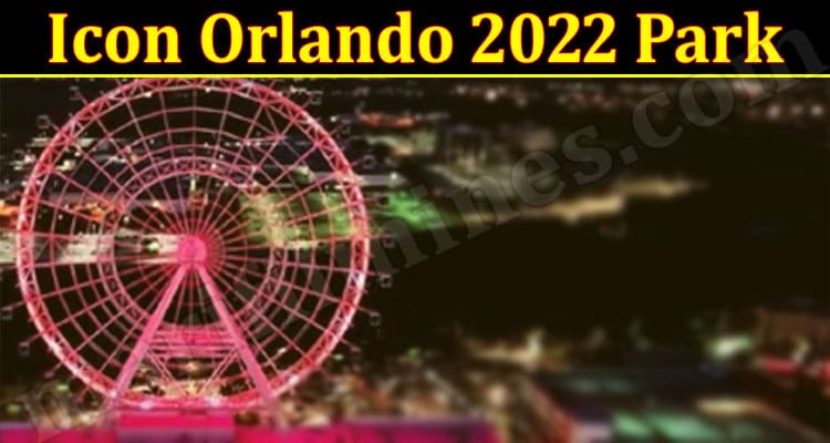 Latest News Icon Orlando 2022 Park