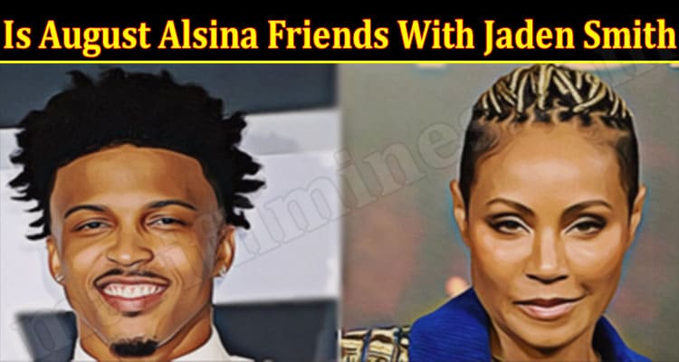 Latest News Is August Alsina Friends With Jaden Smith