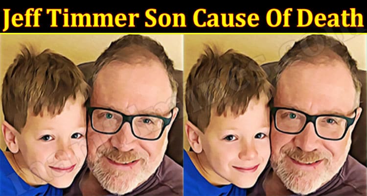 Latest News Jeff Timmer Son Cause Of Death