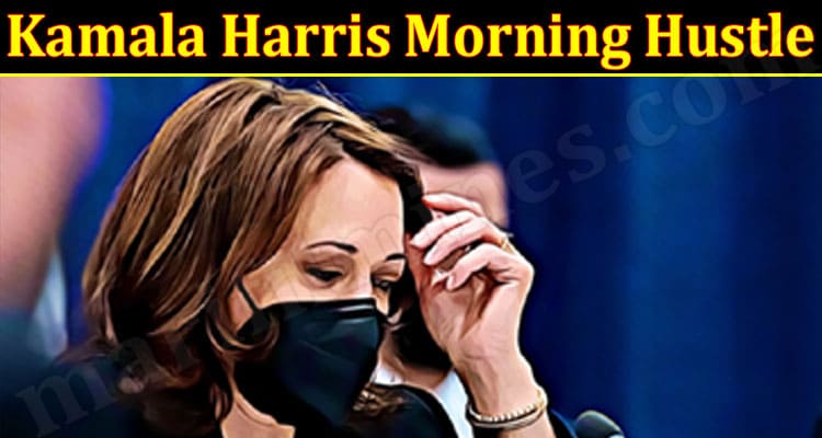 Latest News Kamala Harris Morning Hustle