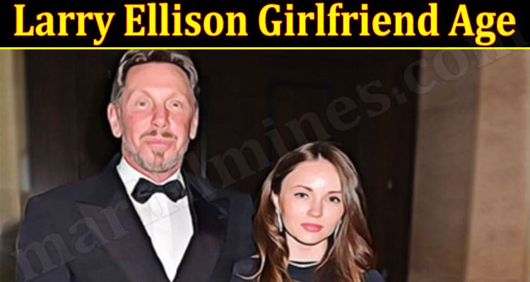 Latest News Larry Ellison Girlfriend Age