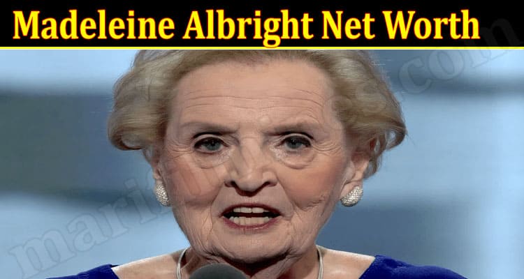 Latest News Madeleine Albright Net Worth