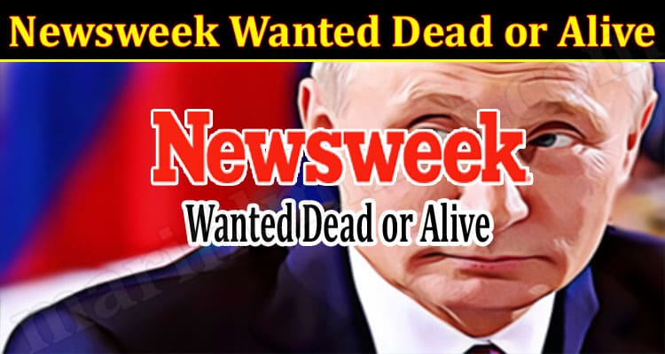 Latest News Newsweek Wanted Dead Or Alive