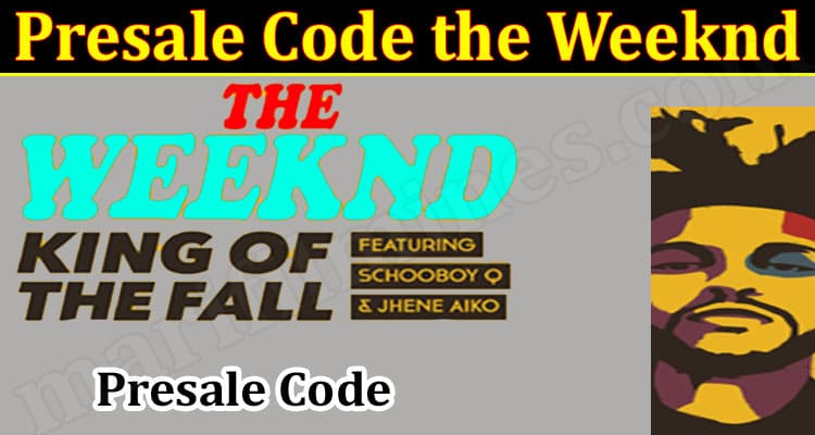 Latest News Presale Code the Weeknd