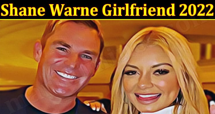 Latest News Shane Warne Girlfriend