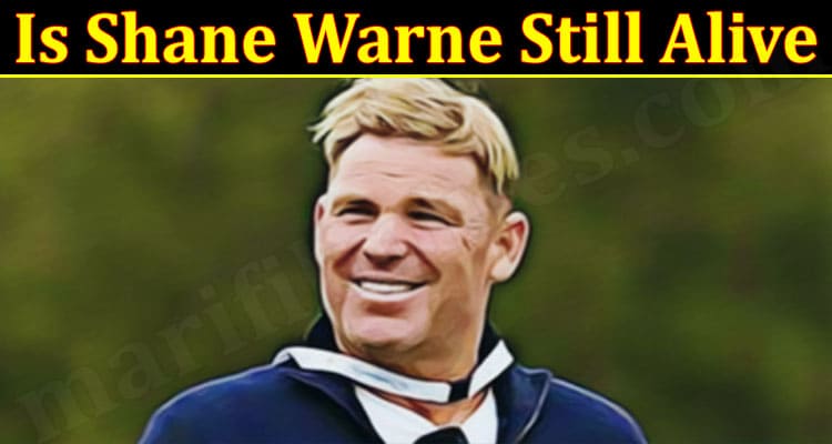 Latest News Shane Warne Still Alive
