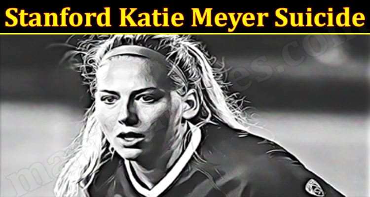 Latest News Stanford Katie Meyer Suicide