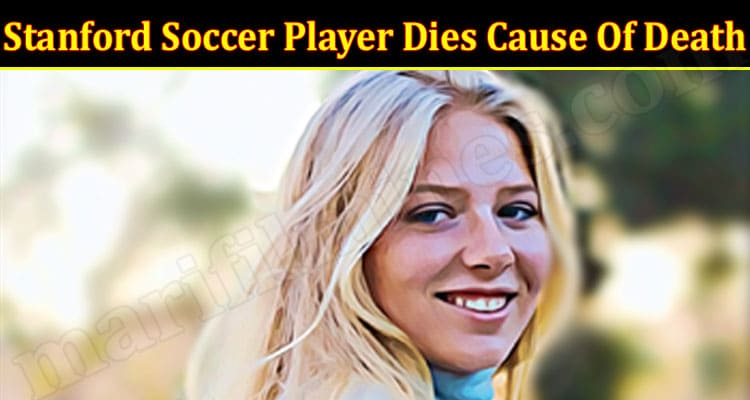 Latest News Stanford Soccer Player Dies Cause Of Death