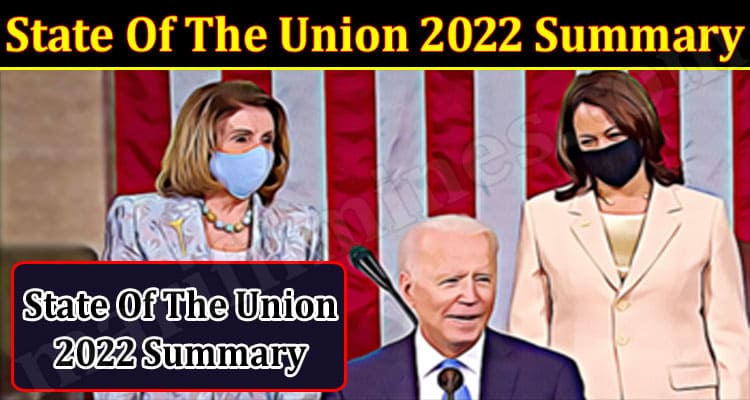Latest News State Of The Union 2022 Summary