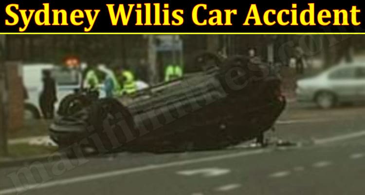 Latest News Sydney Willis Car Accident