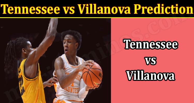 Latest News Tennessee vs Villanova Prediction