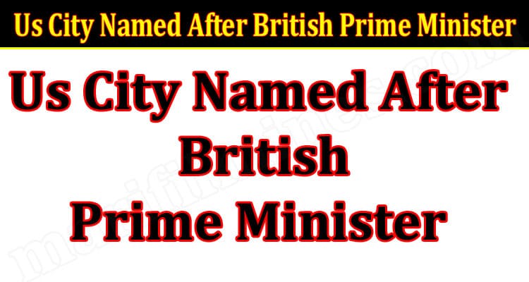 Latest News Us City Named After British Prime Minister