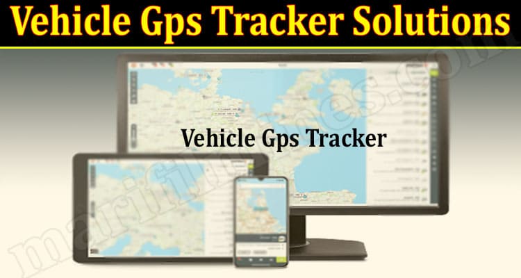 Latest News Vehicle Gps Tracker Solutions