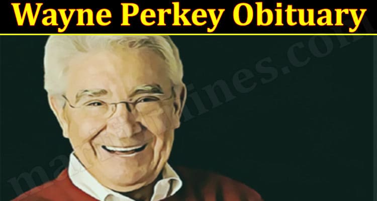 Latest News Wayne Perkey Obituary